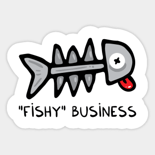 Fishy business Sticker